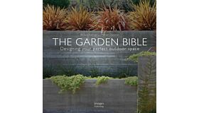 The Garden Bible - Designing your Perfect Outdoor Space