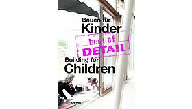 Best of Detail - Building for Children / Bauen für Kinder
