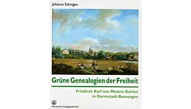 Grüne Genealogien der Freiheit - Friedrich Karl von Mosers Garten in Darmstadt-Bessungen