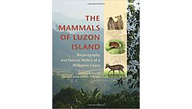 The Mammals of Luzon Island - Biogeography and Natural History of a Philippine Fauna