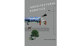 Architectural Robotics - Ecosystems of Bits, Bytes and Biology