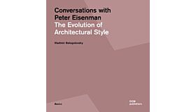 Conversations with Peter Eisenman - The Evolution of Architectural Style