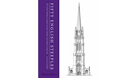 Fifty English Steeples - The Finest Medieval Parish Church Towers and Spires in England