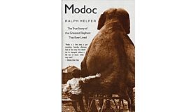 Modoc: The True Story of the Greatest Elephant That Ever Lived