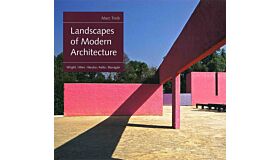 Landscapes of Modern Architecture. Wright, Mies, Neutra, Aalto, Barragan