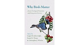 Why Birds Matter - Avian Ecological Funtion and Ecosystem Services
