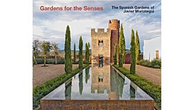 Gardens for the Senses : The Spanish Gardens of Javier Mariátegui