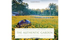 The Authentic Garden - Naturalistic and Contemporary Landscape Design