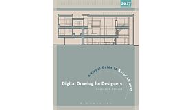 Digital Drawing for Designers - A Visual Cuide to AutoCAD 2017