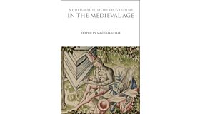 A Cultural History of Gardens in the Medieval Age