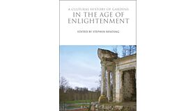 A Cultural History of Gardens in the Age of Enlightenment