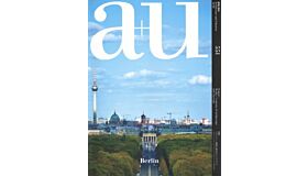 A+U 551 Berlin Contexts Of Architecture And Cityscape