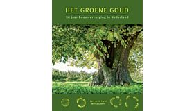 Het Groene Goud - 50 Jaar Boomverzorging in Nederland