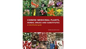 Chinese Medicinal Plants, Herbal Drugs and Their Substitutes - An Identification Guide