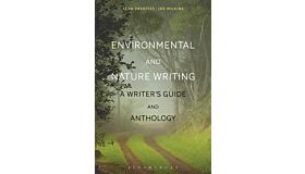 Environmental and Nature Writing - A Writer's Guide and Anthology