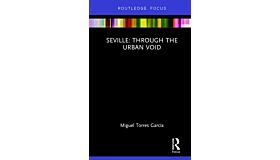 Seville: Through The Urban Void