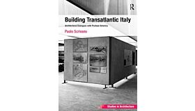 Building Transatlantic Italy - Architectural Dialogues with Postwar America