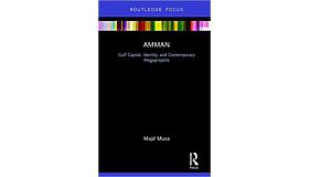 Amman: Gulf Capital, Identity, and Contemporary Megaprojects