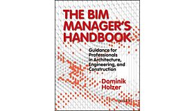 The BIM Manager's Handbook - Guidance for Professionals in Architecture