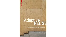 Adaptive Reuse - Extending the Lives of Buildings