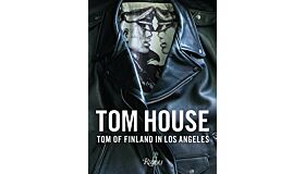 Tom House: Tom of Finland in Los Angeles