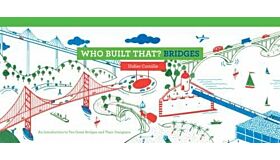 Who Built That? Bridges : An Introduction to Ten Great Bridges and Their Designers