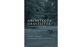 Architects' Gravesites - A Serendipitous Guide (USA)