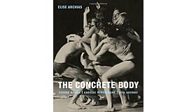 The Concrete Body : Yvonne Rainer, Carolee Schneeman, Vito Acconci