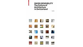 Swiss Sensibility - The Culture of Architecture in Switzerland