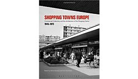 Shopping Towns Europe : Commercial Collectivity and the Architecture of the Shopping Centre (hardcover)