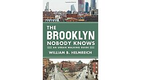 The Brooklyn Nobody Knows: An Urban Walking Guide