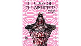 The Glass of the Architects: Vienna 1900-1937