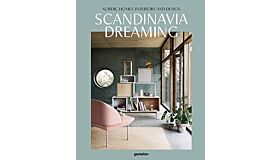 Scandinavia Dreaming - Nordic Homes, Interiors and Design