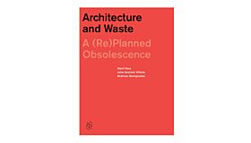 Architecture and Waste - A (Re)planned Obsolescence