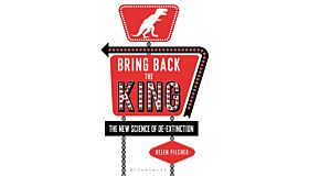 Bring back the King - The New Science of De-extinction
