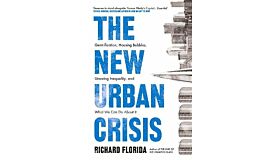 The New Urban Crisis: How Our Cities Are Increasing Inequality, Deepening Segregation,