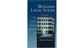 Building Local States. China During the Republican and Post-Mao Eras