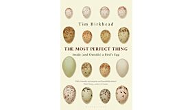 The Most Perfect Thing - Inside (and Outside) a Bird’s Egg (PBK)