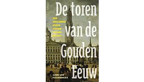 De Toren van de Gouden Eeuw - Een Hollandse Strijd tussen Gulden en God