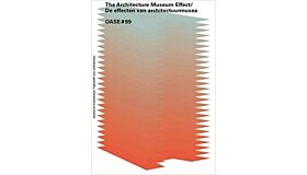 Oase 99 - The Architecture (Museum) Effect / De Effecten van Architectuur(musea)