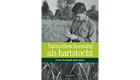 Victor Westhoff (1916-2001) - Natuurbescherming als hartstocht