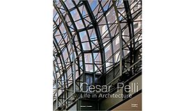 Cesar Pelli - Life in Architecture