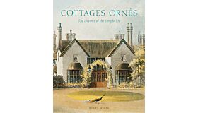 Cottages ornés - The Charms of the Simple Life