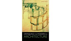 Critiquing The Modern in Architecture
