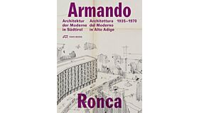 Armando Ronca - Architectur der Moderne in Südtirol 1935-1970