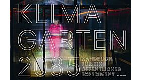 Klimagarten 2085 - Handbuch für ein öffentliches Experiment