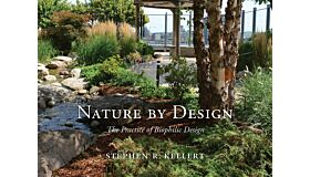 Nature by Design - The Practice of Biophilic Design