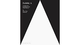 Exhibit: A - Architecture Exhibitions that Made History