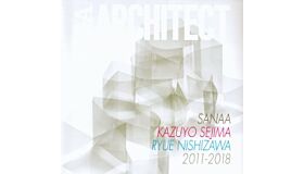 SANAA / Kazuyo Sejima Ryu - Nishizawa 2011-2018