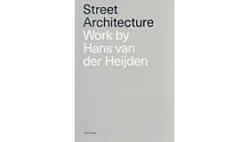 Street Architecture - Work by Hans van der Heijden